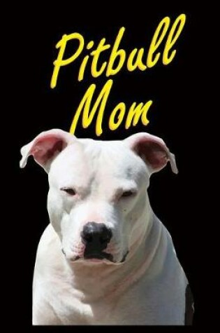 Cover of Dog Mama Journals - Pitbull Mom