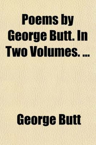 Cover of Poems by George Butt. in Two Volumes.
