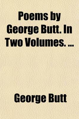 Book cover for Poems by George Butt. in Two Volumes.