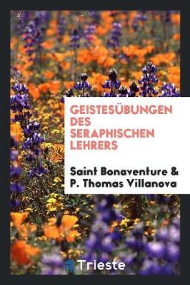 Book cover for Geistesübungen Des Seraphischen Lehrers