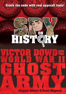 Book cover for Spy on History: Victor Dowd and the World War II Ghost Army