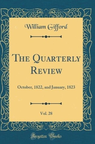 Cover of The Quarterly Review, Vol. 28: October, 1822, and January, 1823 (Classic Reprint)