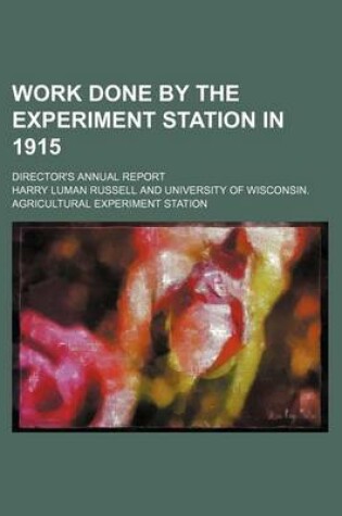 Cover of Work Done by the Experiment Station in 1915; Director's Annual Report