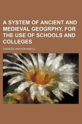 Cover of A System of Ancient and Medieval Geogrphy, for the Use of Schools and Colleges