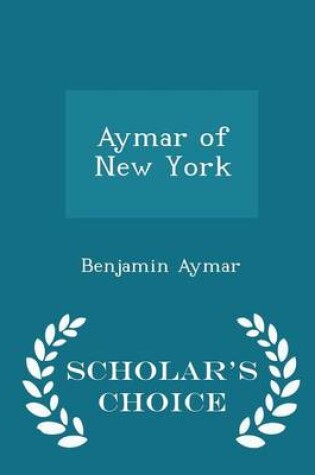 Cover of Aymar of New York - Scholar's Choice Edition