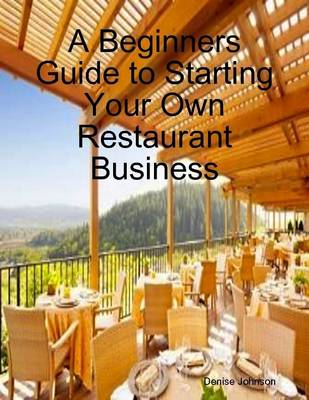 Book cover for A Beginners Guide to Starting Your Own Restaurant Business