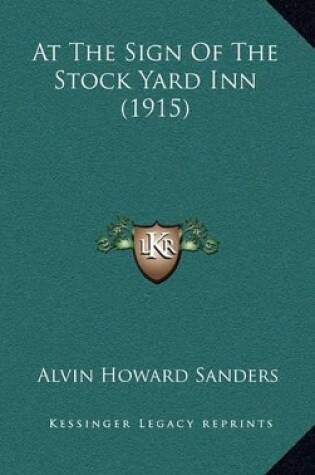 Cover of At the Sign of the Stock Yard Inn (1915)