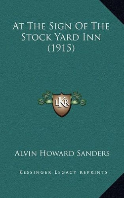 Book cover for At the Sign of the Stock Yard Inn (1915)