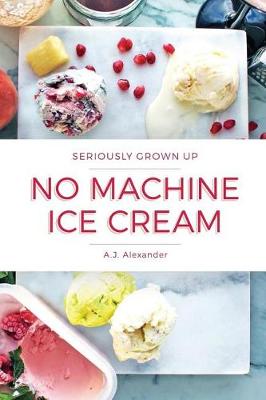 Book cover for Seriously Grown Up No Machine Ice Cream