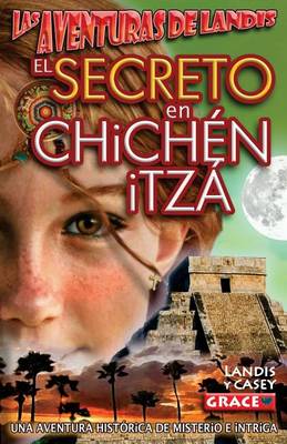 Book cover for Las Aventuras de Landis - El SECRETO EN CHICHEN ITZA