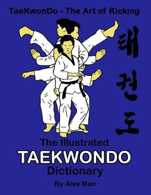 Book cover for The illustrated Taekwondo dictionary
