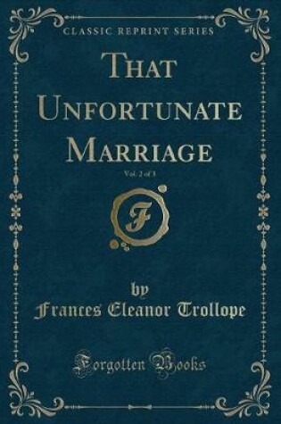 Cover of That Unfortunate Marriage, Vol. 2 of 3 (Classic Reprint)