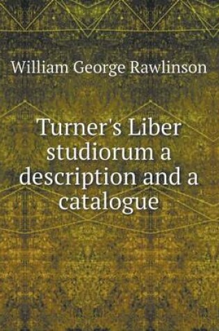 Cover of Turner's Liber studiorum a description and a catalogue