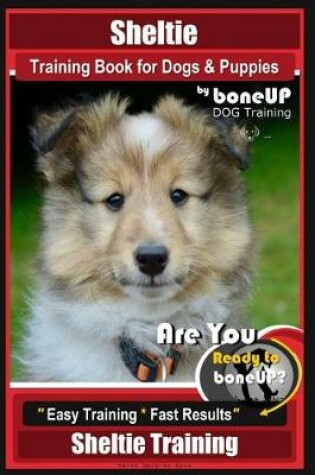 Cover of Sheltie Training Book for Dogs and Puppies by Bone Up Dog Training