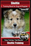 Book cover for Sheltie Training Book for Dogs and Puppies by Bone Up Dog Training