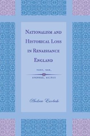 Cover of Nationalism and Historical Loss in Renaissance England