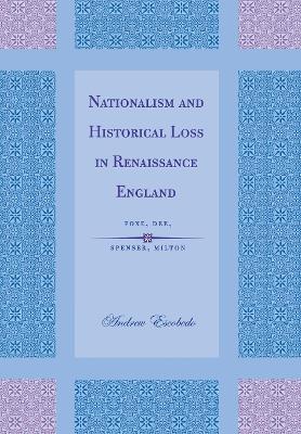Book cover for Nationalism and Historical Loss in Renaissance England