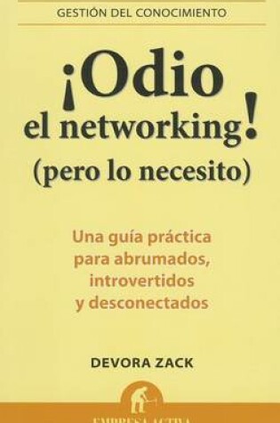 Cover of Odio el Networking! (Pero Lo Necesito)