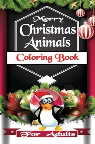 Cover of Merry Christmas Animals Coloring Book For Adults