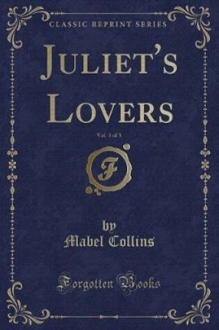 Cover of Juliet's Lovers, Vol. 3 of 3 (Classic Reprint)