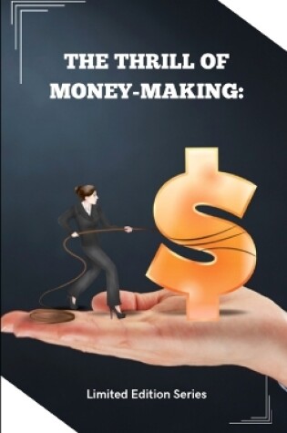 Cover of The Thrill of Money-Making