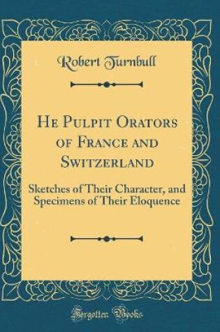 Cover of He Pulpit Orators of France and Switzerland