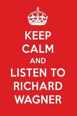 Cover of Keep Calm and Listen to Richard Wagner