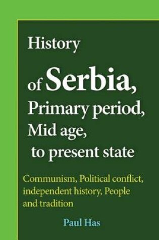 Cover of History of Serbia, Primary period, Mid age, to present state