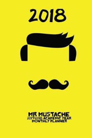 Cover of 2018- Mr Mustache 2017-2018 Academic Year Monthly Planner