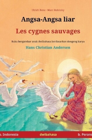 Cover of Angsa-Angsa liar - Les cygnes sauvages (b. Indonesia - b. Perancis)