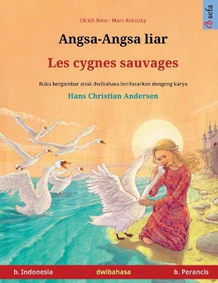 Book cover for Angsa-Angsa liar - Les cygnes sauvages (b. Indonesia - b. Perancis)