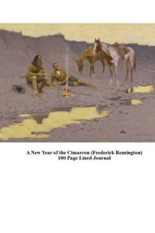 Cover of A New Year of the Cimarron (Frederick Remington) 100 Page Lined Journal