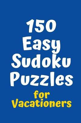 Cover of 150 Easy Sudoku Puzzles for Vacationers