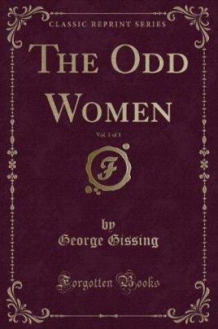 Cover of The Odd Women, Vol. 1 of 3 (Classic Reprint)