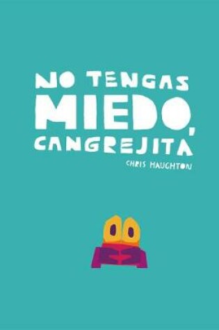 Cover of No tengas miedo, Cangrejita (Junior Library Guild Selection)