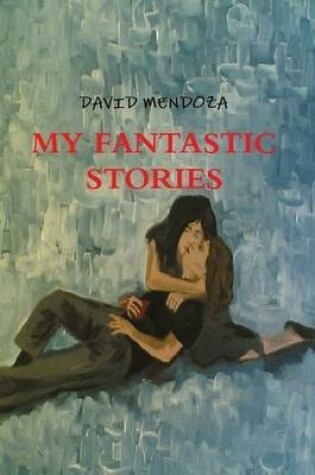 Cover of My Fantastic Stories