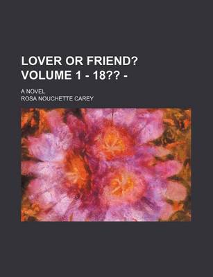 Book cover for Lover or Friend?; A Novel Volume 1 - 18 -