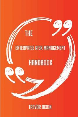 Book cover for The Enterprise Risk Management Handbook - Everything You Need To Know About Enterprise Risk Management