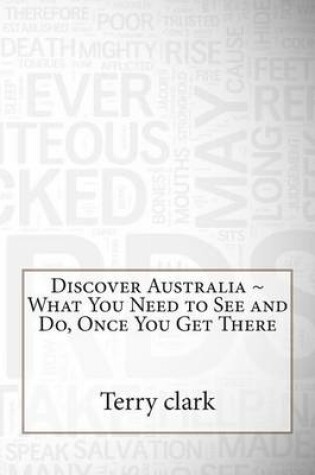 Cover of Discover Australia What You Need to See and Do, Once You Get There