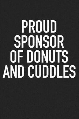 Cover of Proud Sponsor of Donuts and Cuddles