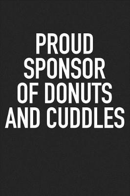 Book cover for Proud Sponsor of Donuts and Cuddles