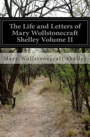 Cover of The Life and Letters of Mary Wollstonecraft Shelley Volume II