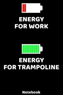 Book cover for Energy for Work - Energy for Trampoline Notebook