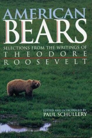 Cover of American Bears: Selections from the Writings of Theodore Roosevelt