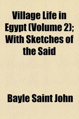 Book cover for Village Life in Egypt (Volume 2); With Sketches of the Said