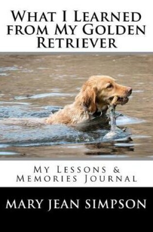 Cover of What I Learned from My Golden Retriever