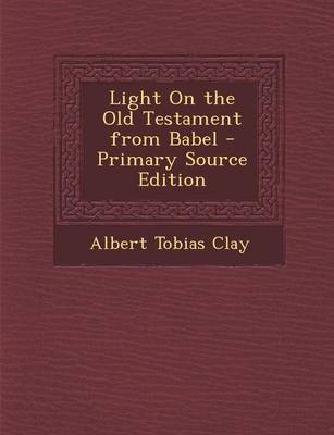 Book cover for Light on the Old Testament from Babel - Primary Source Edition