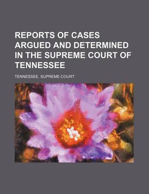 Book cover for Reports of Cases Argued and Determined in the Supreme Court of Tennessee (Volume 102)