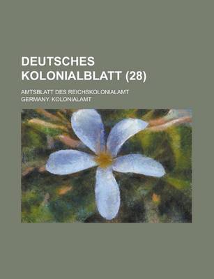 Book cover for Deutsches Kolonialblatt; Amtsblatt Des Reichskolonialamt (28)