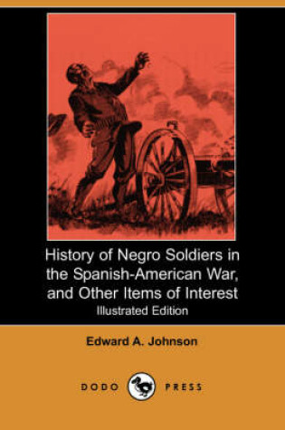 Cover of History of Negro Soldiers in the Spanish-American War, and Other Items of Interest (Illustrated Edition) (Dodo Press)